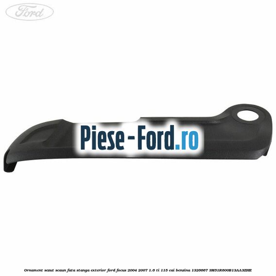 Ornament sezut scaun fata stanga exterior Ford Focus 2004-2007 1.6 Ti 115 cai #037E2D148C Ornament sezut scaun fata stanga exterior Ford Focus 2004-2007 1.6 Ti 115 cai benzina #037E2D148C