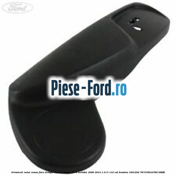 Ornament sezut scaun fata stanga culoare negru Ford Mondeo 2008-2014 1.6 Ti 110 cai benzina