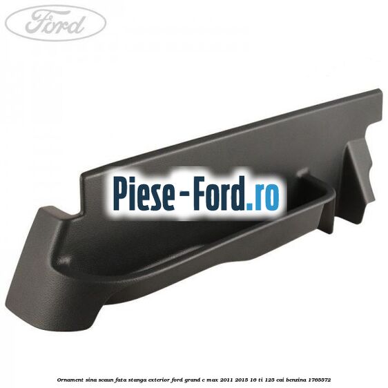 Ornament sina scaun fata stanga exterior Ford Grand C-Max 2011-2015 1.6 Ti 125 cai #A8E710A927