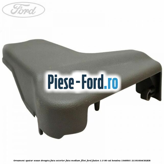 Ornament spatar scaun dreapta fata exterior fata medium flint Ford Fusion 1.3 60 cai benzina