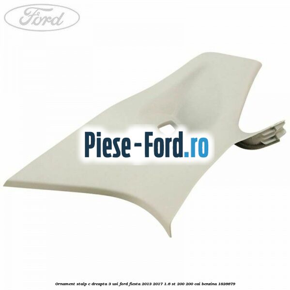 Ornament stalp C dreapta 3 usi Ford Fiesta 2013-2017 1.6 ST 200 200 cai benzina #85C2BA52AB