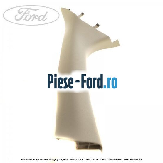 Ornament stalp parbriz dreapta negru ST Ford Focus 2014-2018 1.5 TDCi 120 cai diesel