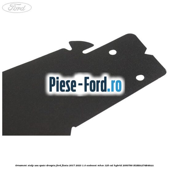 Ornament stalp usa spate dreapta Ford Fiesta 2017-2023 1.0 EcoBoost mHEV 125 cai Hybrid #C58E869317