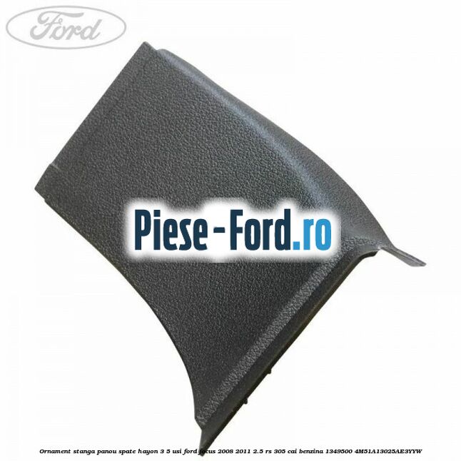 Ornament stanga panou spate hayon 3/5 usi Ford Focus 2008-2011 2.5 RS 305 cai benzina