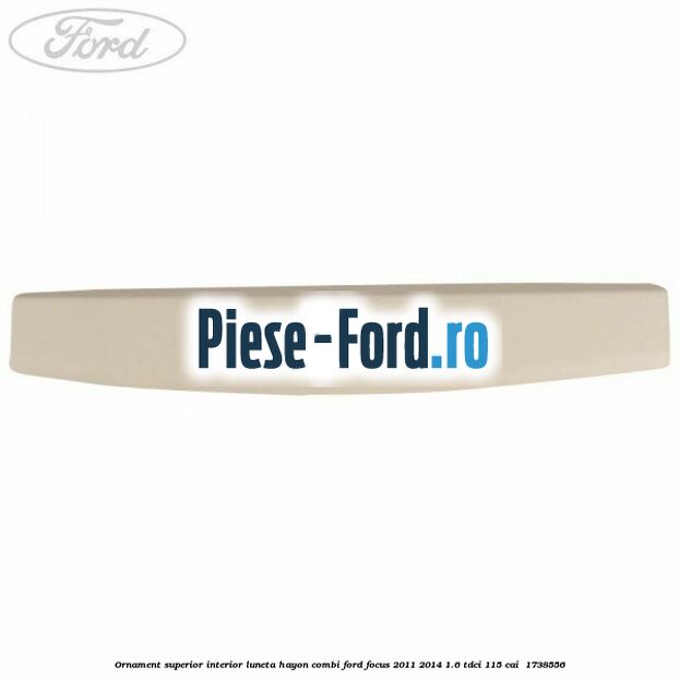 Ornament superior interior luneta hayon combi Ford Focus 2011-2014 1.6 TDCi 115 cai  #B42C50963D