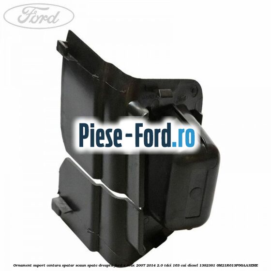Ornament suport centura spatar scaun spate dreapta Ford S-Max 2007-2014 2.0 TDCi 163 cai diesel