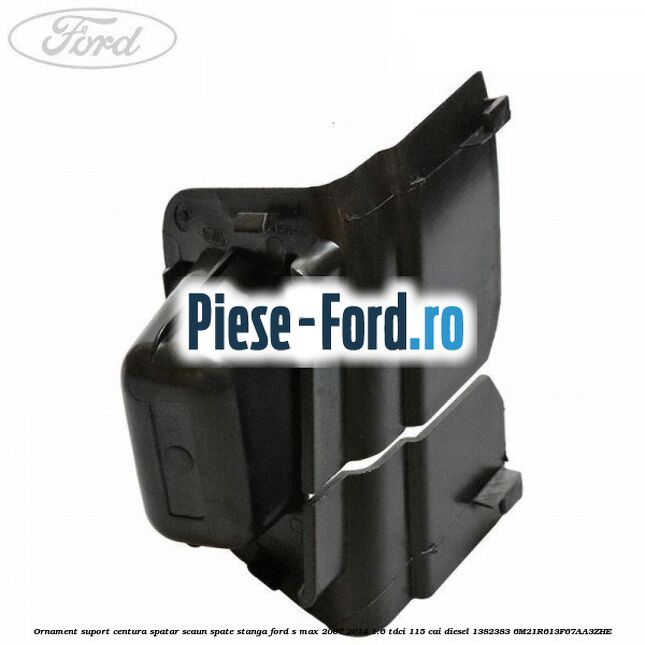 Ornament suport centura spatar scaun spate stanga Ford S-Max 2007-2014 1.6 TDCi 115 cai diesel