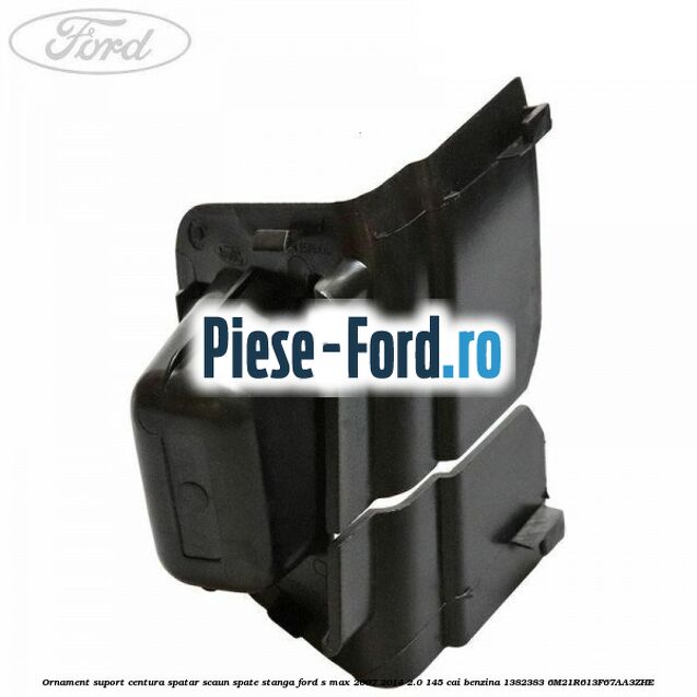 Ornament suport centura spatar scaun spate stanga Ford S-Max 2007-2014 2.0 145 cai benzina