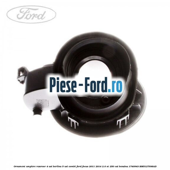Ornament umplere rezervor 4 usi berlina, 5 usi combi Ford Focus 2011-2014 2.0 ST 250 cai benzina