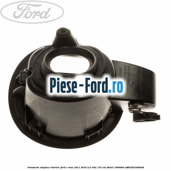 Ornament umplere rezervor Ford C-Max 2011-2015 2.0 TDCi 115 cai diesel