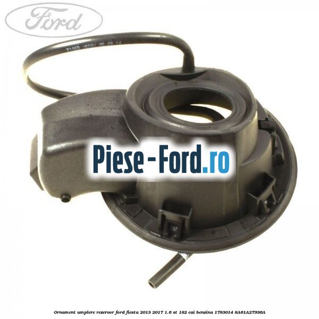 Ornament umplere rezervor Ford Fiesta 2013-2017 1.6 ST 182 cai benzina