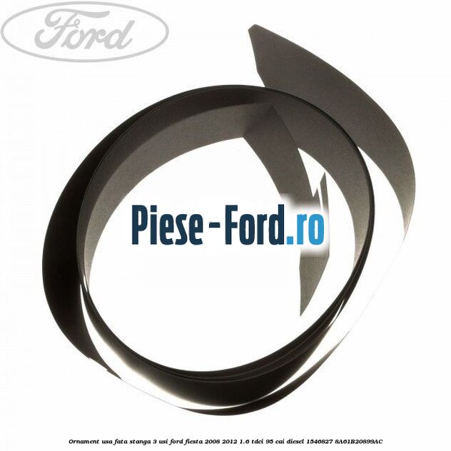 Ornament usa fata stanga 3 usi Ford Fiesta 2008-2012 1.6 TDCi 95 cai diesel