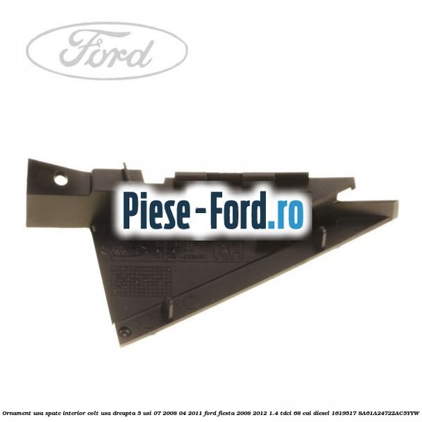 Ornament usa spate interior, colt usa dreapta 5 usi 07/2008-04/2011 Ford Fiesta 2008-2012 1.4 TDCi 68 cai diesel #E7A53938A9