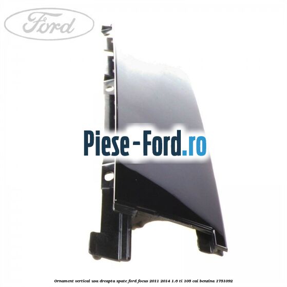 Ornament vertical usa dreapta spate Ford Focus 2011-2014 1.6 Ti 105 cai benzina #C1FAFFFB4A