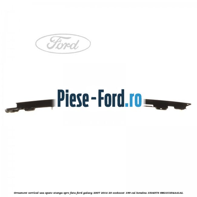 Ornament vertical usa spate stanga spre fata Ford Galaxy 2007-2014 2.0 EcoBoost 199 cai #CA4F6459F9