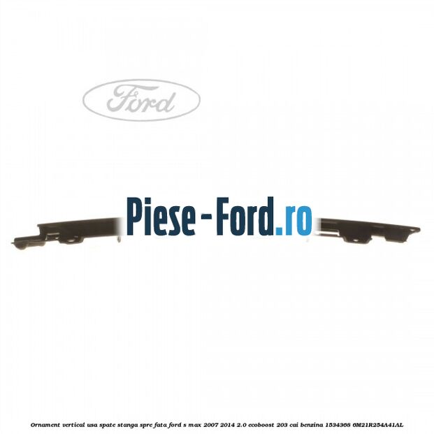 Ornament vertical usa spate stanga spre fata Ford S-Max 2007-2014 2.0 EcoBoost 203 cai benzina