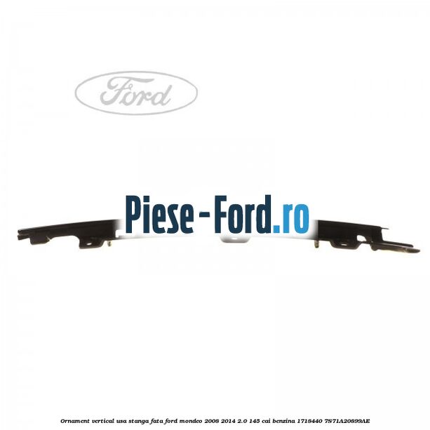 Ornament vertical usa stanga fata Ford Mondeo 2008-2014 2.0 145 cai benzina #EDA865F6B5