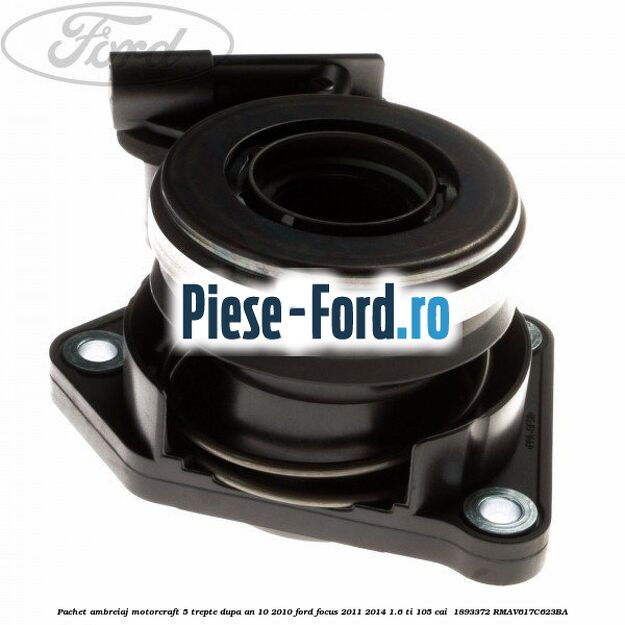 Pachet ambreiaj Motorcraft 5 trepte dupa an 10/2010 Ford Focus 2011-2014 1.6 Ti 105 cai  #A1828E34AE