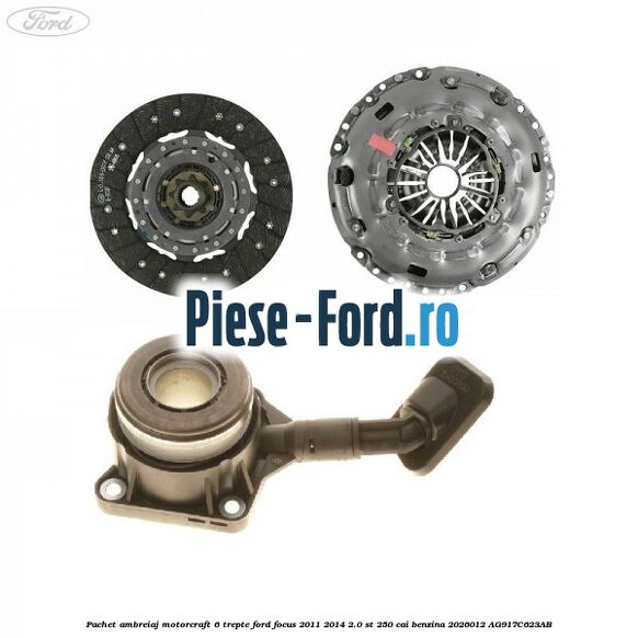 Pachet ambreiaj Motorcraft 6 trepte Ford Focus 2011-2014 2.0 ST 250 cai benzina