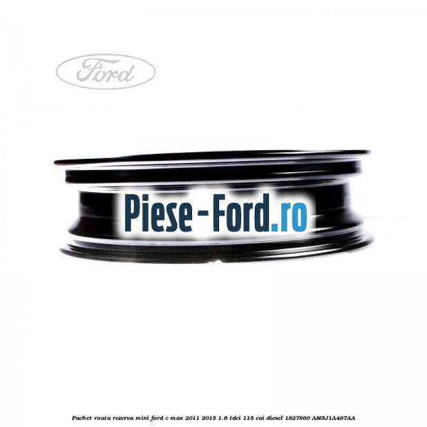 Pachet roata rezerva mini Ford C-Max 2011-2015 1.6 TDCi 115 cai diesel #3299A3E68E