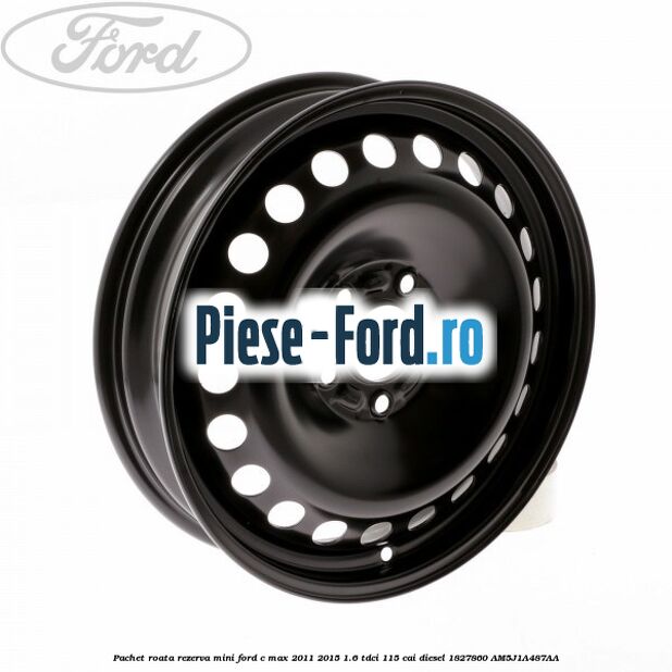 Pachet roata rezerva mini Ford C-Max 2011-2015 1.6 TDCi 115 cai diesel #3299A3E68E
