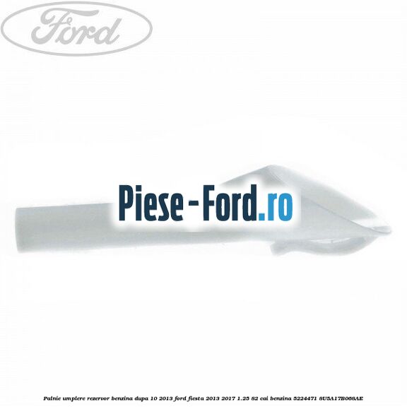 Palnie umplere rezervor benzina dupa 10/2013 Ford Fiesta 2013-2017 1.25 82 cai benzina #CDA0D3075E