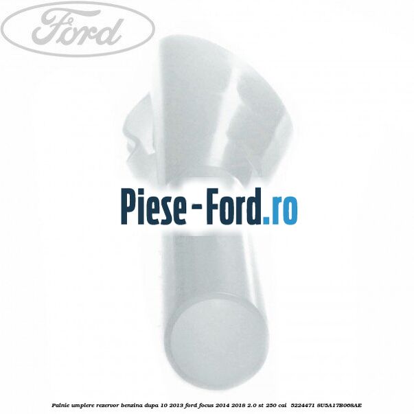 Palnie umplere rezervor benzina dupa 10/2013 Ford Focus 2014-2018 2.0 ST 250 cai  #909E3AF70A