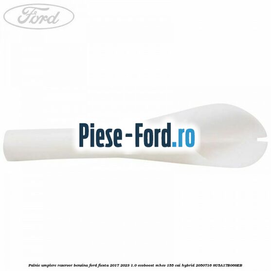 Palnie umplere rezervor benzina Ford Fiesta 2017-2023 1.0 EcoBoost mHEV 155 cai Hybrid #4812DD5FC3