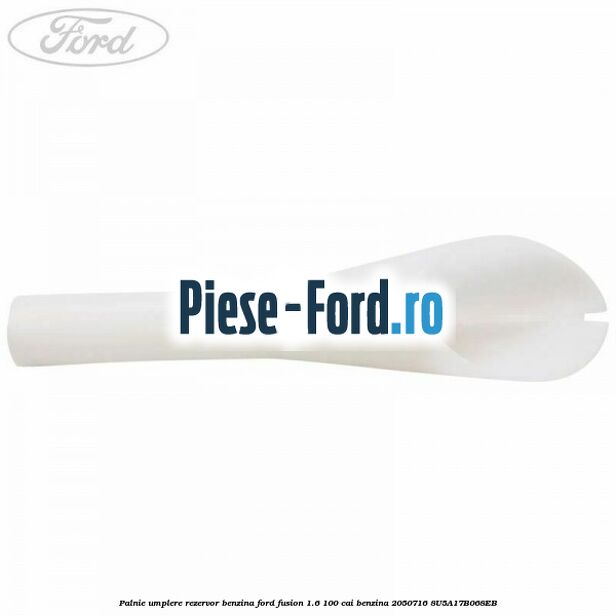Palnie umplere rezervor benzina Ford Fusion 1.6 100 cai benzina #93CDF8EF6F