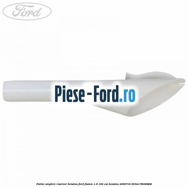 Palnie umplere rezervor benzina Ford Fusion 1.6 100 cai benzina #93CDF8EF6F