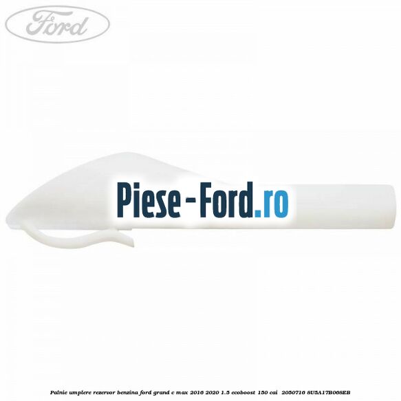 Palnie umplere rezervor benzina Ford Grand C-Max 2016-2020 1.5 EcoBoost 150 cai  #6EAFF7B5AF
