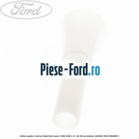 Palnie umplere rezervor diesel Ford Escort 1995-1998 1.6 i 16V 88 cai benzina #E8A55F4BD9