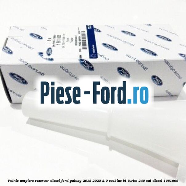 Palnie umplere rezervor diesel Ford Galaxy 2015-2023 2.0 EcoBlue Bi-Turbo 240 cai #933FD92C63