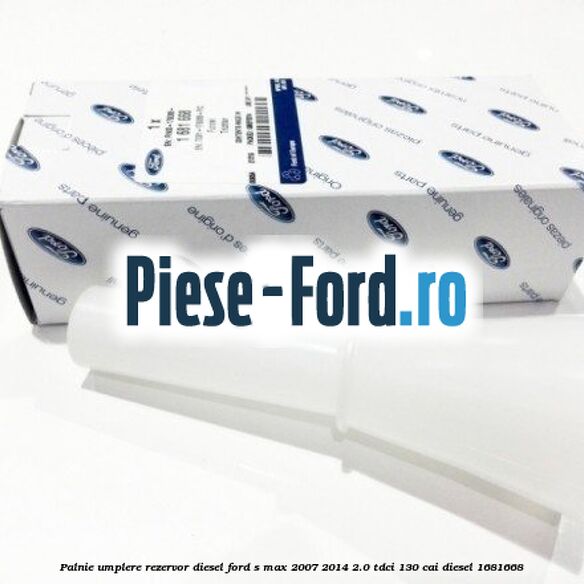 Palnie umplere rezervor diesel Ford S-Max 2007-2014 2.0 TDCi 130 cai #4346DEFE71