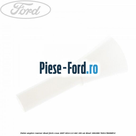 Palnie umplere rezervor diesel Ford S-Max 2007-2014 2.0 TDCi 163 cai diesel