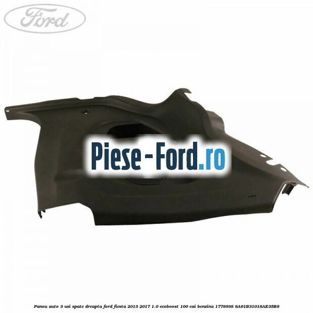 Panou auto 3 usi spate dreapta Ford Fiesta 2013-2017 1.0 EcoBoost 100 cai benzina