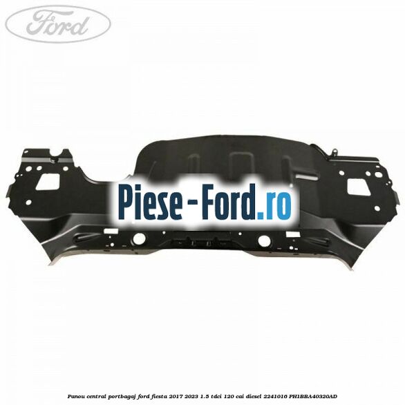 Panou central portbagaj Ford Fiesta 2017-2023 1.5 TDCi 120 cai diesel #43016253DE