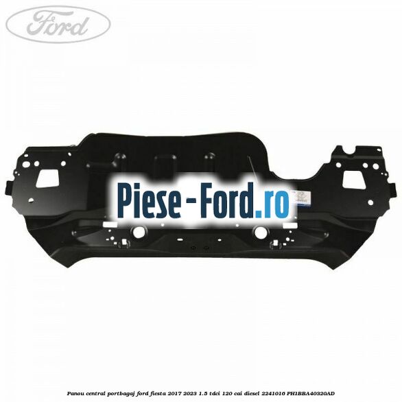 Panou central portbagaj Ford Fiesta 2017-2023 1.5 TDCi 120 cai diesel #43016253DE