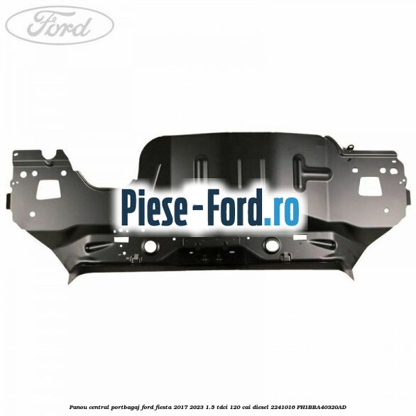 Panou central portbagaj Ford Fiesta 2017-2023 1.5 TDCi 120 cai diesel #43016253DE