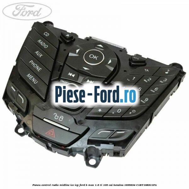 Panou control radio midline ICE ICP Ford B-Max 1.6 Ti 105 cai #B35F9BECF8