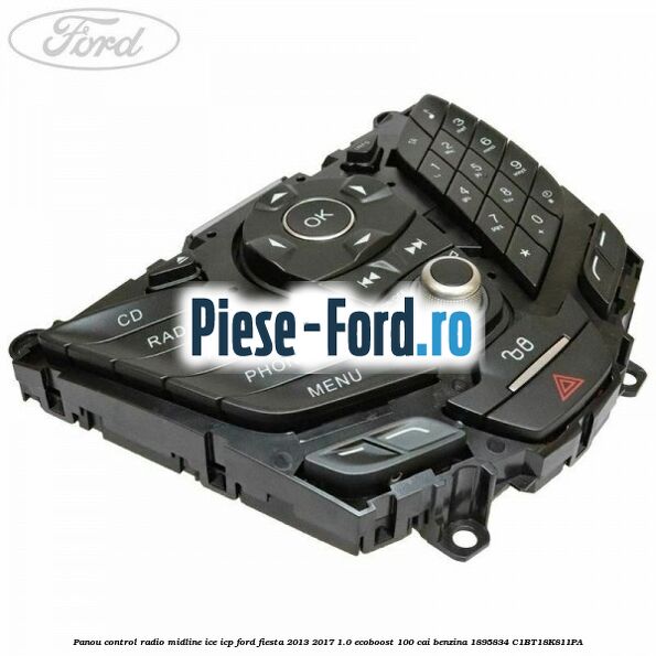 Panou control radio midline ICE ICP Ford Fiesta 2013-2017 1.0 EcoBoost 100 cai benzina