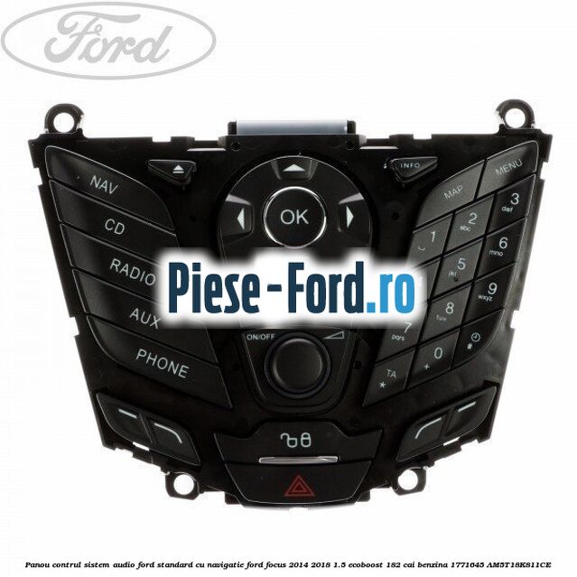 Panou contrul sistem audio Ford, standard cu navigatie Ford Focus 2014-2018 1.5 EcoBoost 182 cai benzina