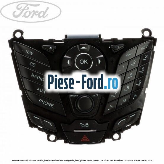Panou contrul sistem audio Ford, standard Ford Focus 2014-2018 1.6 Ti 85 cai benzina