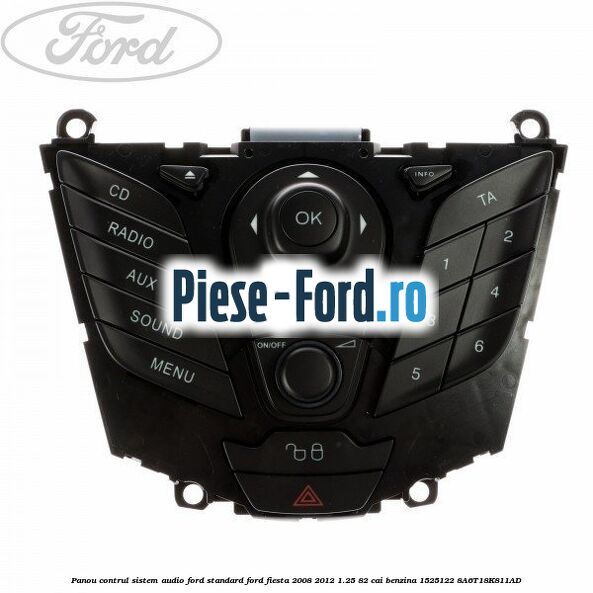 Panou contrul sistem audio Ford cu telefon Ford Fiesta 2008-2012 1.25 82 cai benzina