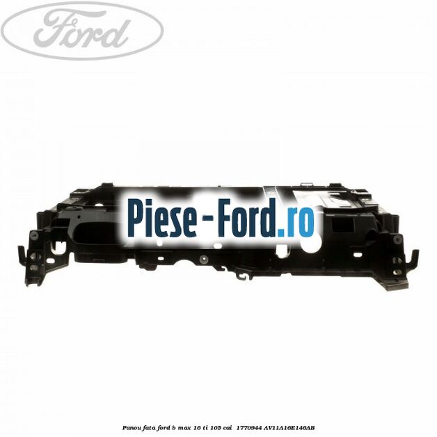 Panou fata Ford B-Max 1.6 Ti 105 cai #A66087E706