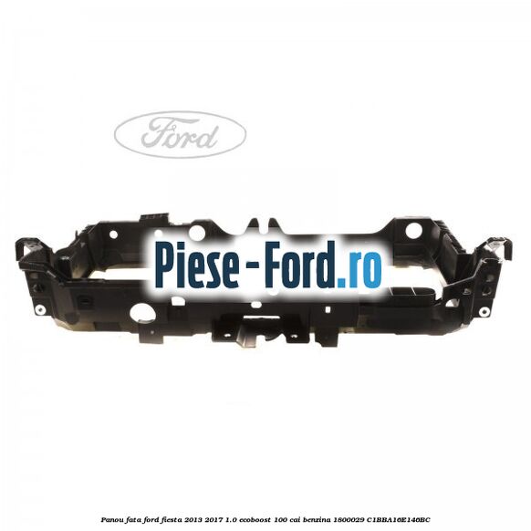 Panou fata Ford Fiesta 2013-2017 1.0 EcoBoost 100 cai benzina
