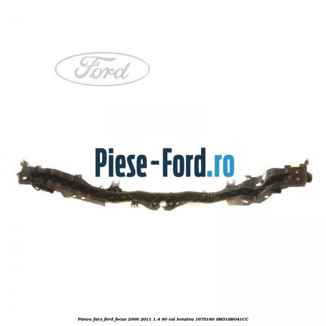 Panou fata Ford Focus 2008-2011 1.4 80 cai benzina #6B353F96BB