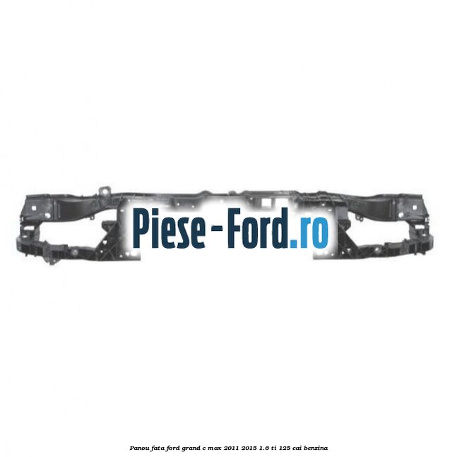 Panou fata Ford Grand C-Max 2011-2015 1.6 Ti 125 cai benzina