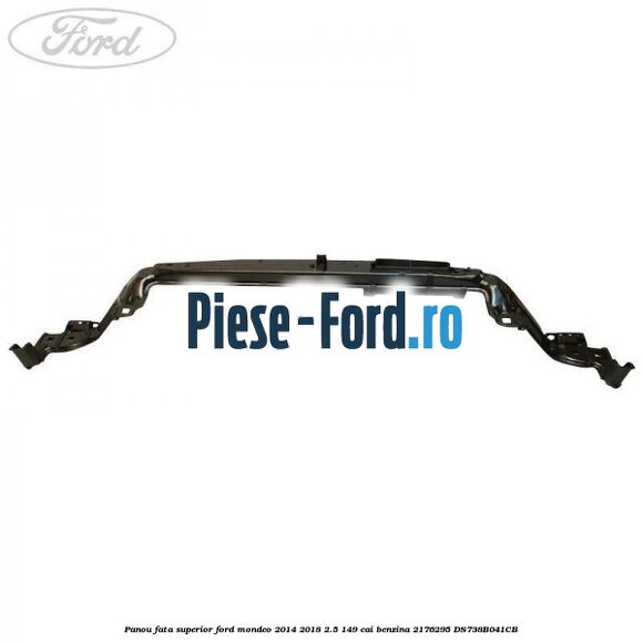 Panou fata superior Ford Mondeo 2014-2018 2.5 149 cai benzina #8125D252CF