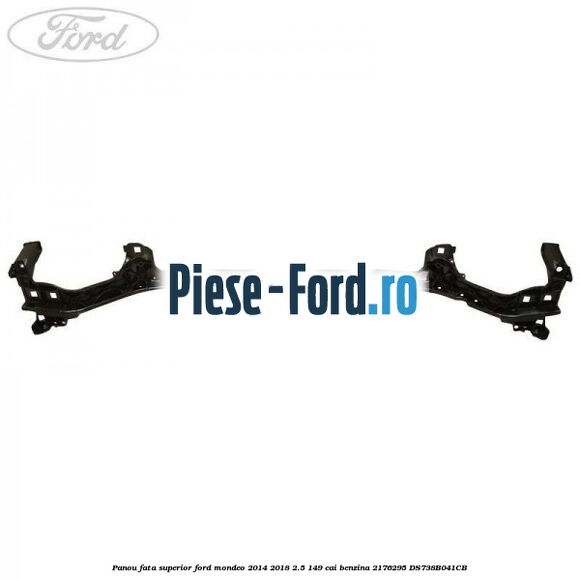 Panou fata superior Ford Mondeo 2014-2018 2.5 149 cai benzina #8125D252CF